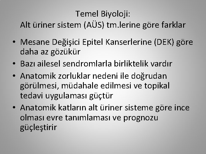 Temel Biyoloji: Alt üriner sistem (AÜS) tm. lerine göre farklar • Mesane Değişici Epitel