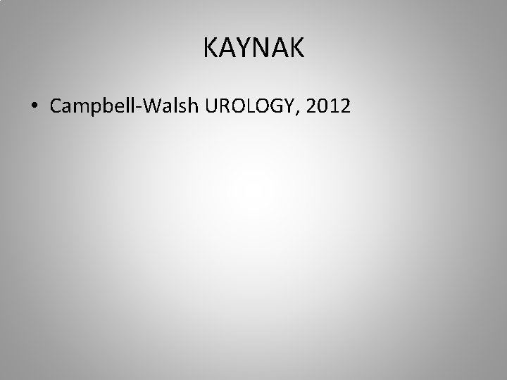 KAYNAK • Campbell-Walsh UROLOGY, 2012 