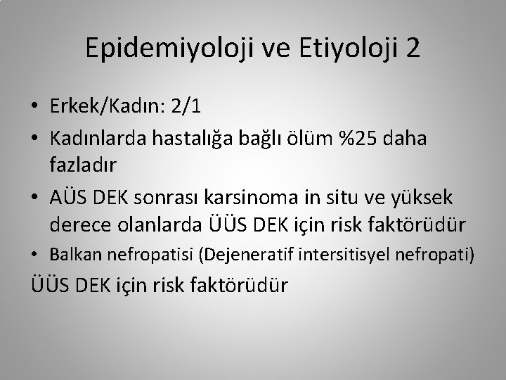 Epidemiyoloji ve Etiyoloji 2 • Erkek/Kadın: 2/1 • Kadınlarda hastalığa bağlı ölüm %25 daha