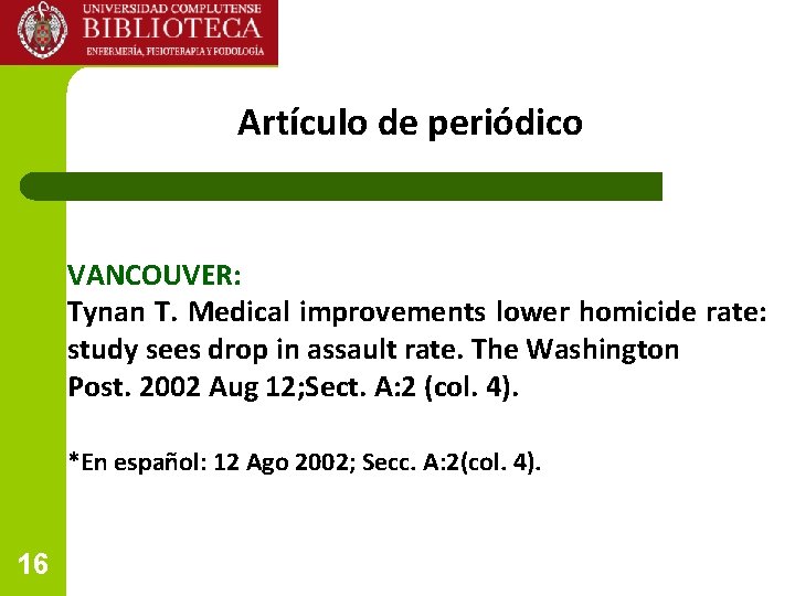 Artículo de periódico VANCOUVER: Tynan T. Medical improvements lower homicide rate: study sees drop Artículo de periódico VANCOUVER: Tynan T. Medical improvements lower homicide rate: study sees drop