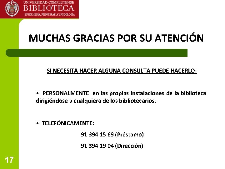 MUCHAS GRACIAS POR SU ATENCIÓN SI NECESITA HACER ALGUNA CONSULTA PUEDE HACERLO: • PERSONALMENTE: MUCHAS GRACIAS POR SU ATENCIÓN SI NECESITA HACER ALGUNA CONSULTA PUEDE HACERLO: • PERSONALMENTE: