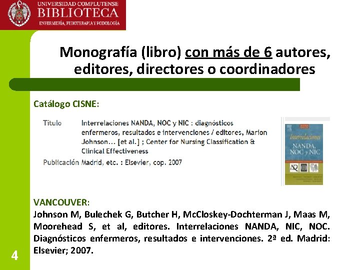 Monografía (libro) con más de 6 autores, editores, directores o coordinadores Catálogo CISNE: 4 Monografía (libro) con más de 6 autores, editores, directores o coordinadores Catálogo CISNE: 4