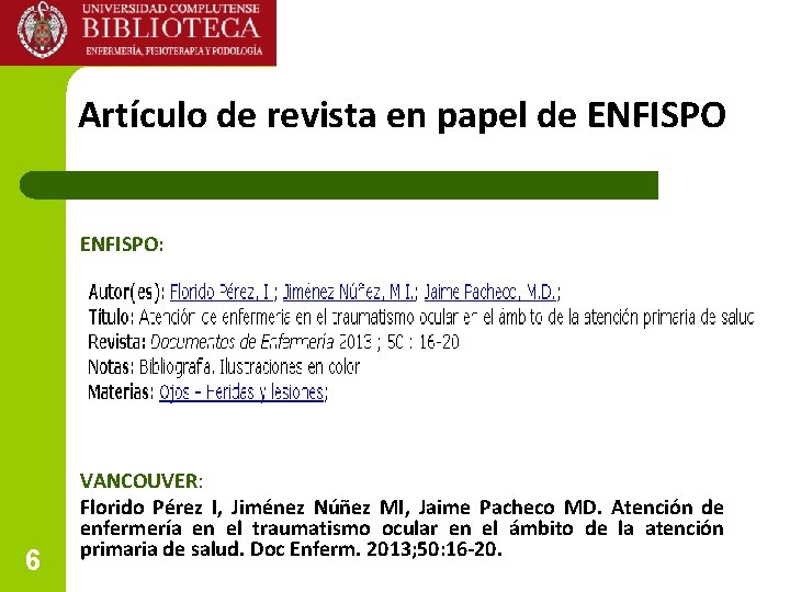 Artículo de revista en papel de ENFISPO: 6 VANCOUVER: Florido Pérez I, Jiménez Núñez Artículo de revista en papel de ENFISPO: 6 VANCOUVER: Florido Pérez I, Jiménez Núñez
