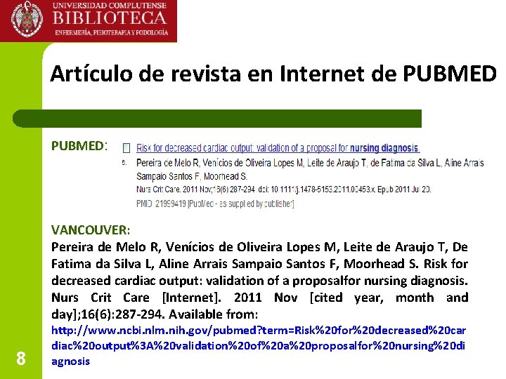 Artículo de revista en Internet de PUBMED: VANCOUVER: Pereira de Melo R, Venícios de Artículo de revista en Internet de PUBMED: VANCOUVER: Pereira de Melo R, Venícios de