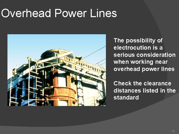 Overhead Power Lines The possibility of electrocution is a serious consideration when working near