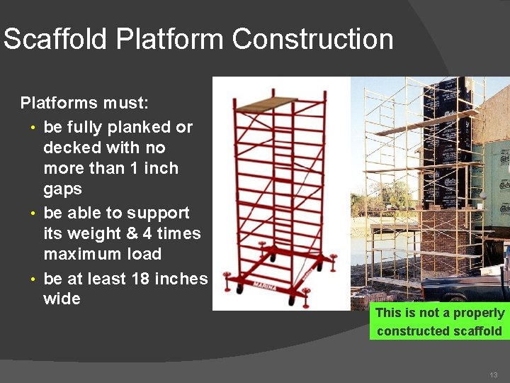 Scaffold Platform Construction Platforms must: • be fully planked or decked with no more