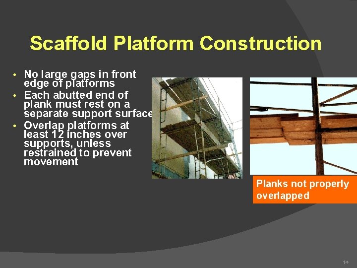 Scaffold Platform Construction • No large gaps in front edge of platforms • Each