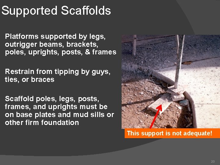 Supported Scaffolds Platforms supported by legs, outrigger beams, brackets, poles, uprights, posts, & frames