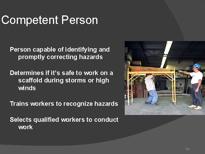 Competent Person capable of identifying and promptly correcting hazards Determines if it’s safe to