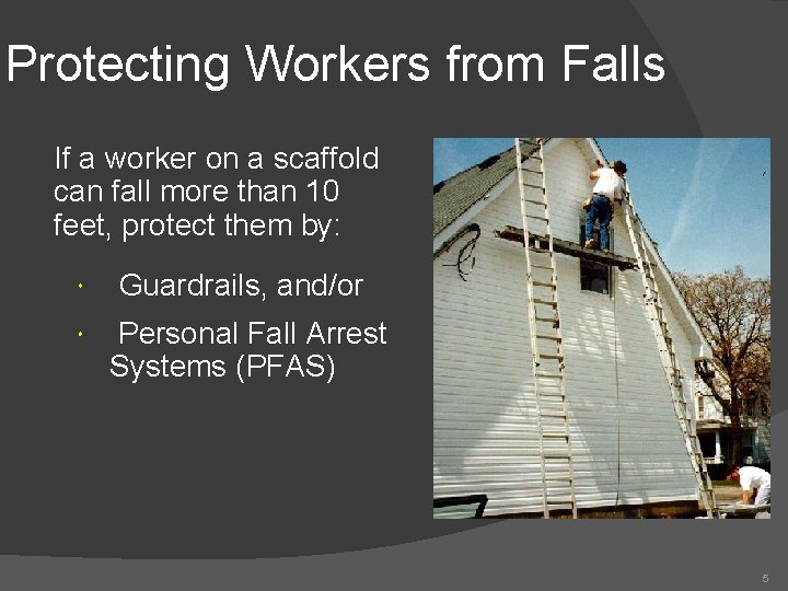 Protecting Workers from Falls If a worker on a scaffold can fall more than