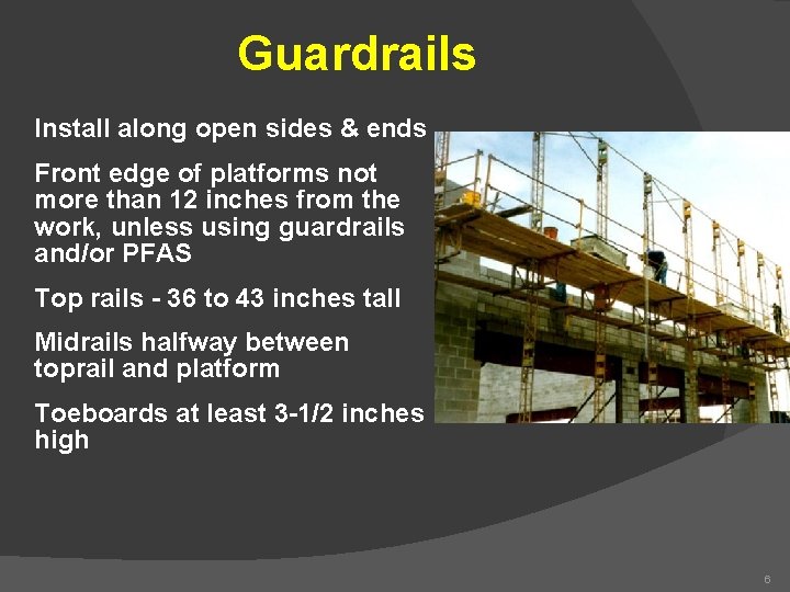 Guardrails Install along open sides & ends Front edge of platforms not more than