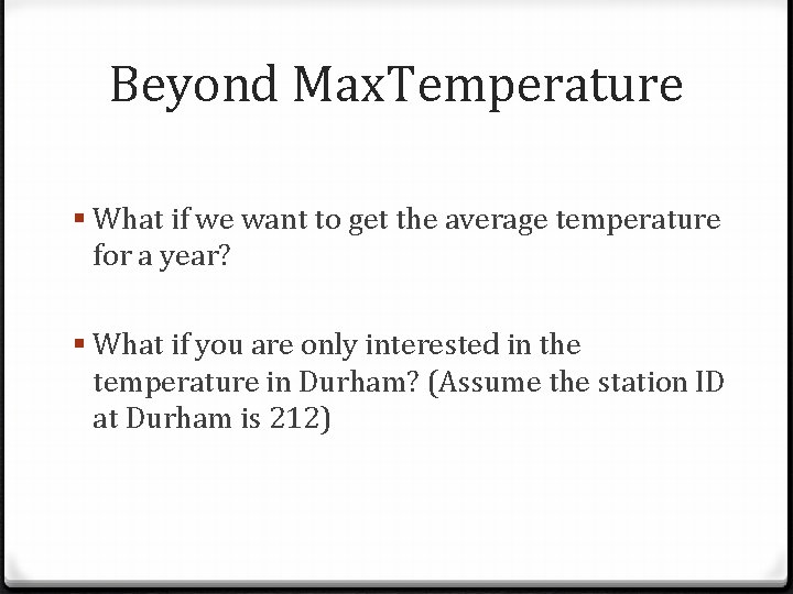Beyond Max. Temperature § What if we want to get the average temperature for