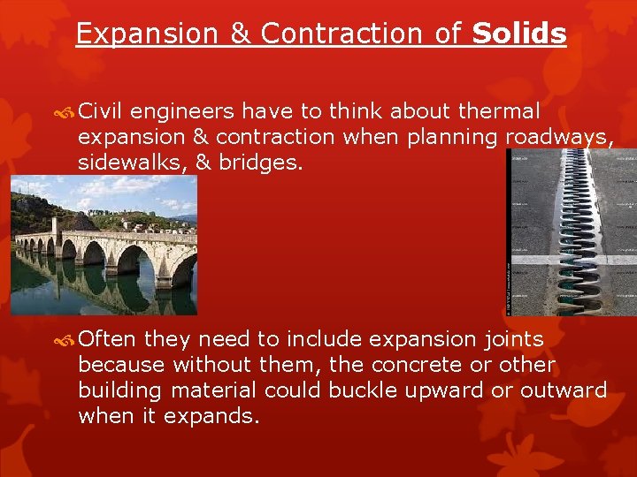 Expansion & Contraction of Solids Civil engineers have to think about thermal expansion &