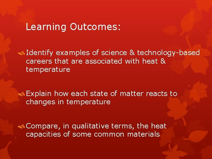 Learning Outcomes: Identify examples of science & technology-based careers that are associated with heat