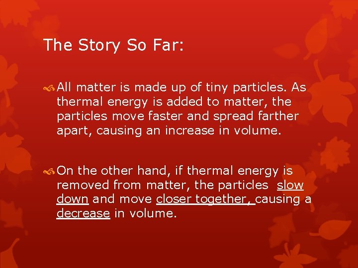 The Story So Far: All matter is made up of tiny particles. As thermal