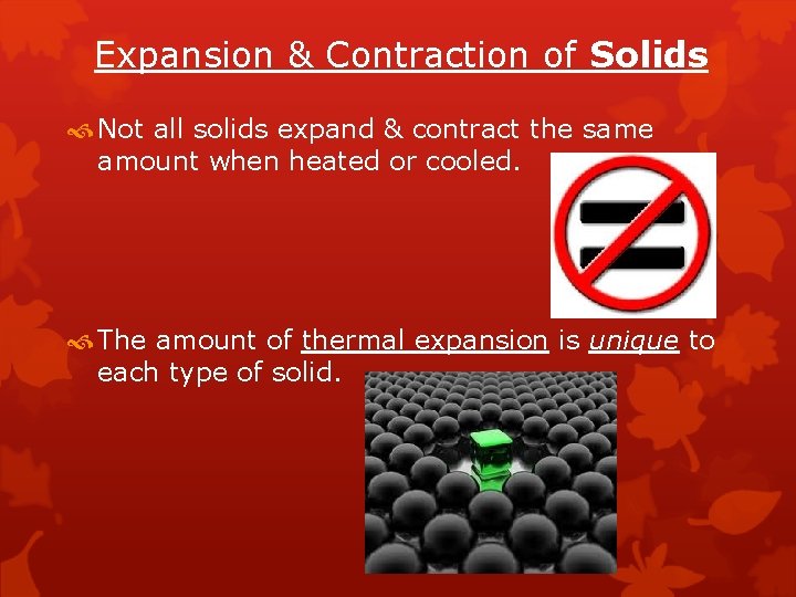 Expansion & Contraction of Solids Not all solids expand & contract the same amount