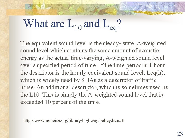 What are L 10 and Leq? The equivalent sound level is the steady- state,