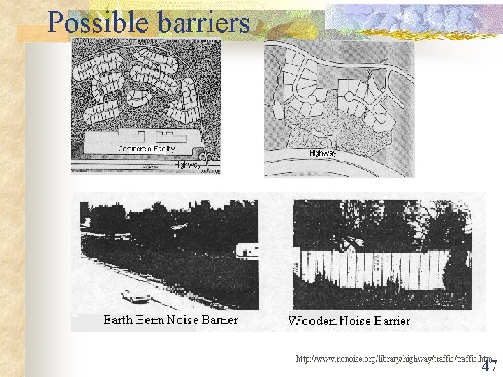 Possible barriers http: //www. nonoise. org/library/highway/traffic. htm 47 