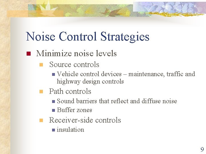 Noise Control Strategies n Minimize noise levels n Source controls n Vehicle control devices