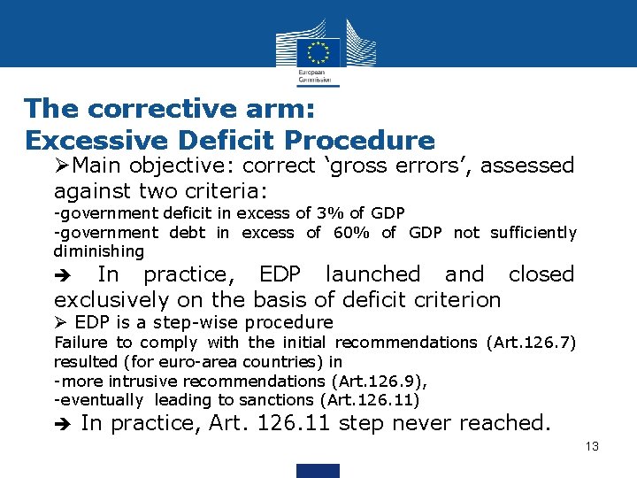 The corrective arm: Excessive Deficit Procedure ØMain objective: correct ‘gross errors’, assessed against two