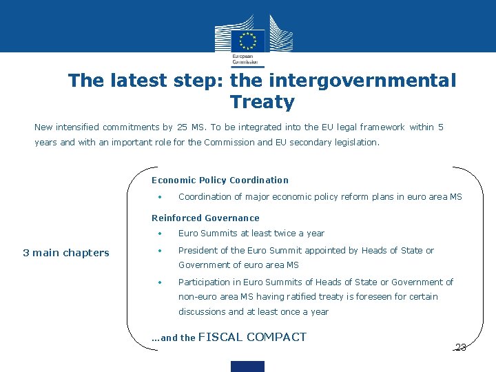 The latest step: the intergovernmental Treaty New intensified commitments by 25 MS. To be