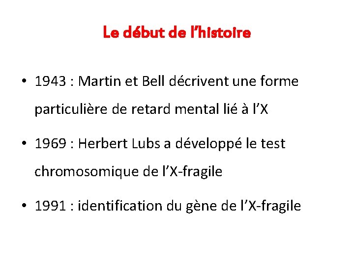 Le début de l’histoire • 1943 : Martin et Bell décrivent une forme particulière Le début de l’histoire • 1943 : Martin et Bell décrivent une forme particulière