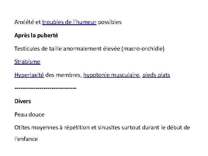 Anxiété et troubles de l'humeur possibles Après la puberté Testicules de taille anormalement élevée