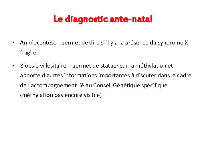 Le diagnostic ante-natal • Amniocentèse : permet de dire si il y a la