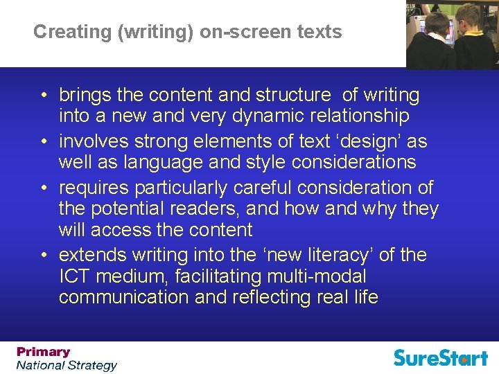 Creating (writing) on-screen texts • brings the content and structure of writing into a