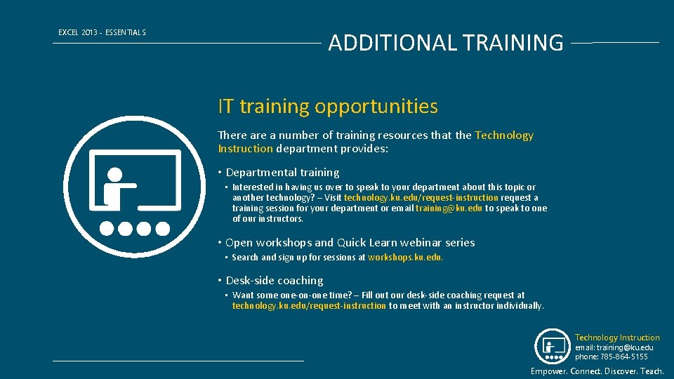 ADDITIONAL TRAINING EXCEL 2013 - ESSENTIALS IT training opportunities There a number of training