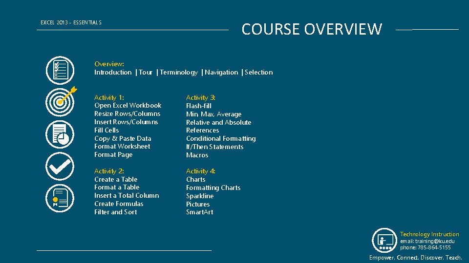 COURSE OVERVIEW EXCEL 2013 - ESSENTIALS Overview: Introduction | Tour | Terminology | Navigation