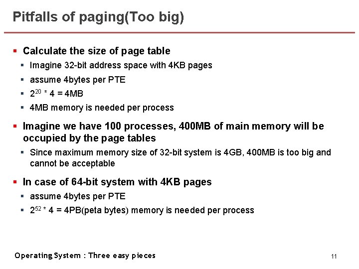 Pitfalls of paging(Too big) § Calculate the size of page table § Imagine 32