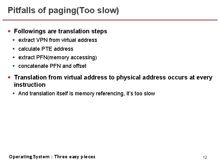 Pitfalls of paging(Too slow) § Followings are translation steps § extract VPN from virtual