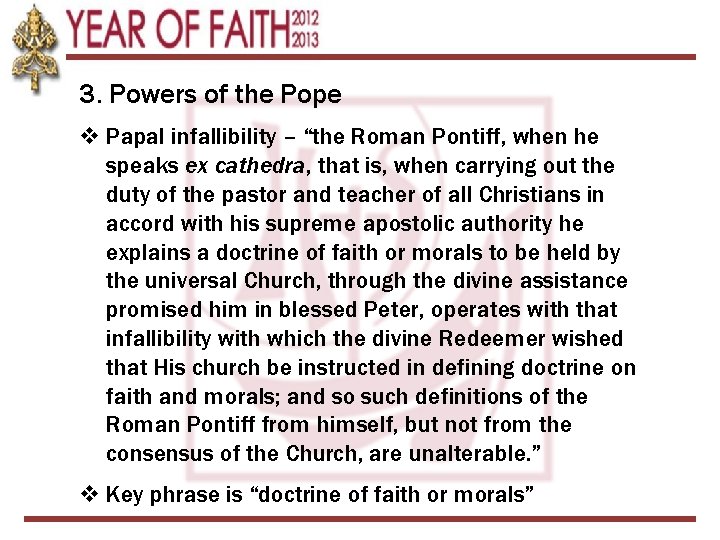 3. Powers of the Pope v Papal infallibility – “the Roman Pontiff, when he