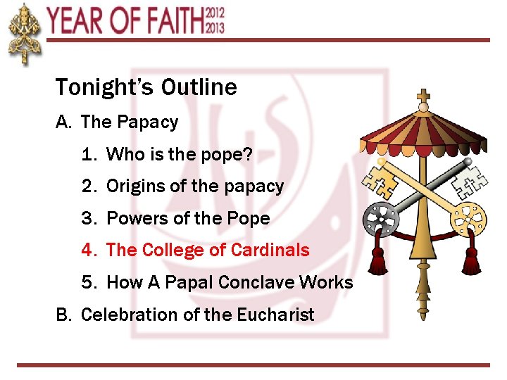 Tonight’s Outline A. The Papacy 1. Who is the pope? 2. Origins of the