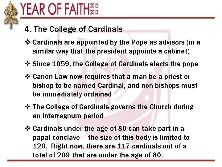 4. The College of Cardinals v Cardinals are appointed by the Pope as advisors