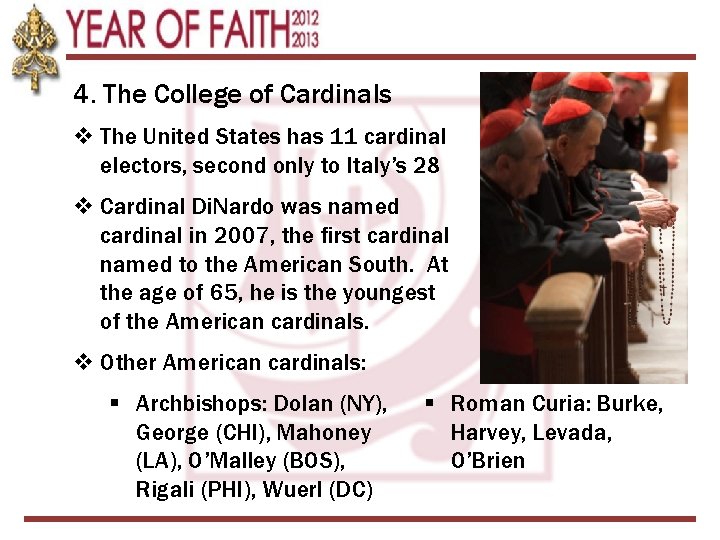 4. The College of Cardinals v The United States has 11 cardinal electors, second