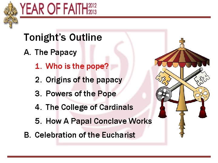 Tonight’s Outline A. The Papacy 1. Who is the pope? 2. Origins of the