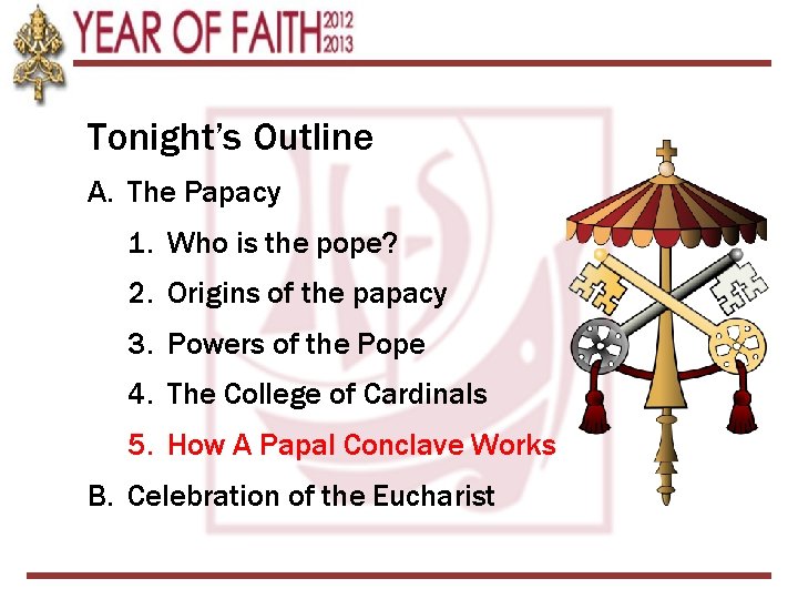 Tonight’s Outline A. The Papacy 1. Who is the pope? 2. Origins of the