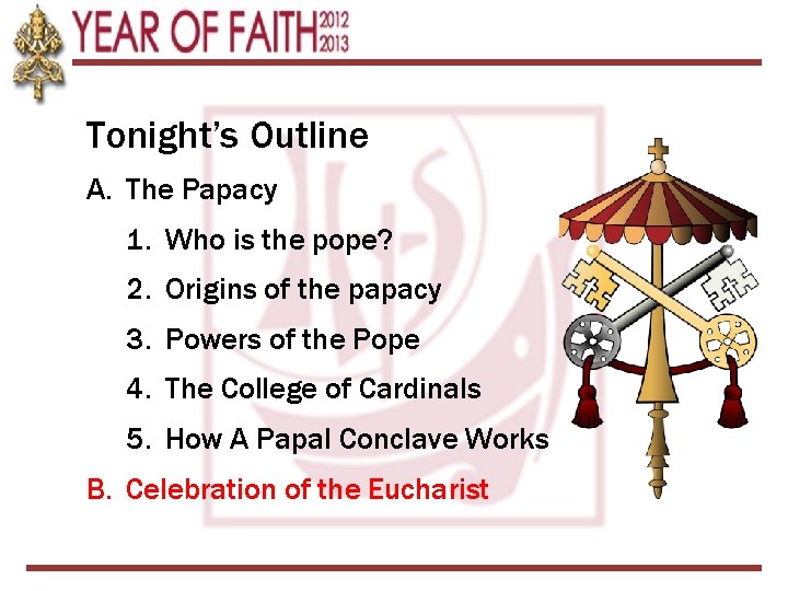 Tonight’s Outline A. The Papacy 1. Who is the pope? 2. Origins of the