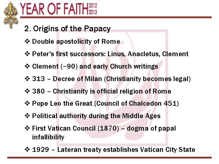 2. Origins of the Papacy v Double apostolicity of Rome v Peter’s first successors: