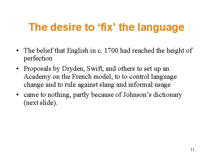 The desire to ‘fix’ the language • The belief that English in c. 1700 The desire to ‘fix’ the language • The belief that English in c. 1700