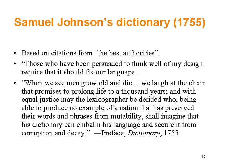 Samuel Johnson’s dictionary (1755) • Based on citations from “the best authorities”. • “Those Samuel Johnson’s dictionary (1755) • Based on citations from “the best authorities”. • “Those