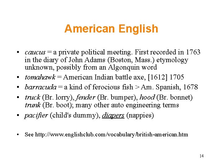 American English • caucus = a private political meeting. First recorded in 1763 in American English • caucus = a private political meeting. First recorded in 1763 in
