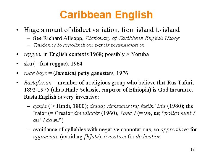 Caribbean English • Huge amount of dialect variation, from island to island – See Caribbean English • Huge amount of dialect variation, from island to island – See