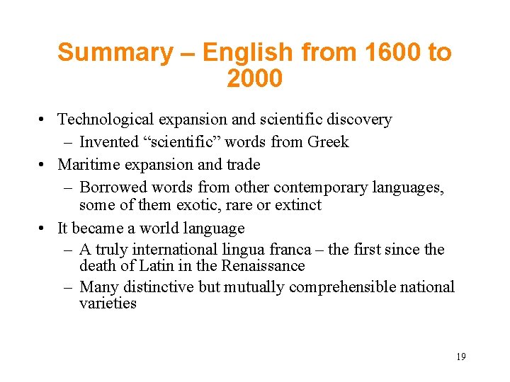 Summary – English from 1600 to 2000 • Technological expansion and scientific discovery – Summary – English from 1600 to 2000 • Technological expansion and scientific discovery –