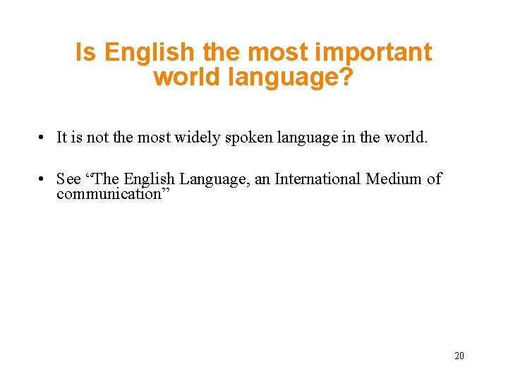 Is English the most important world language? • It is not the most widely Is English the most important world language? • It is not the most widely