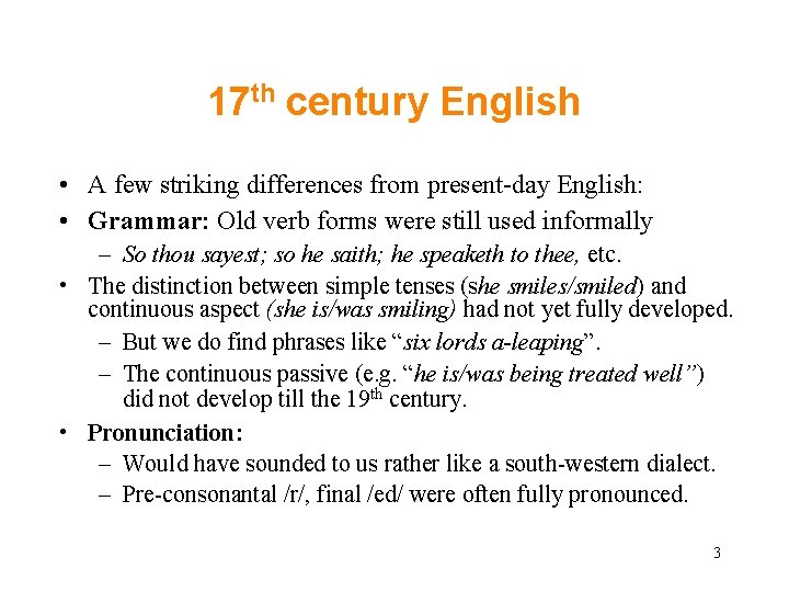 17 th century English • A few striking differences from present-day English: • Grammar: 17 th century English • A few striking differences from present-day English: • Grammar: