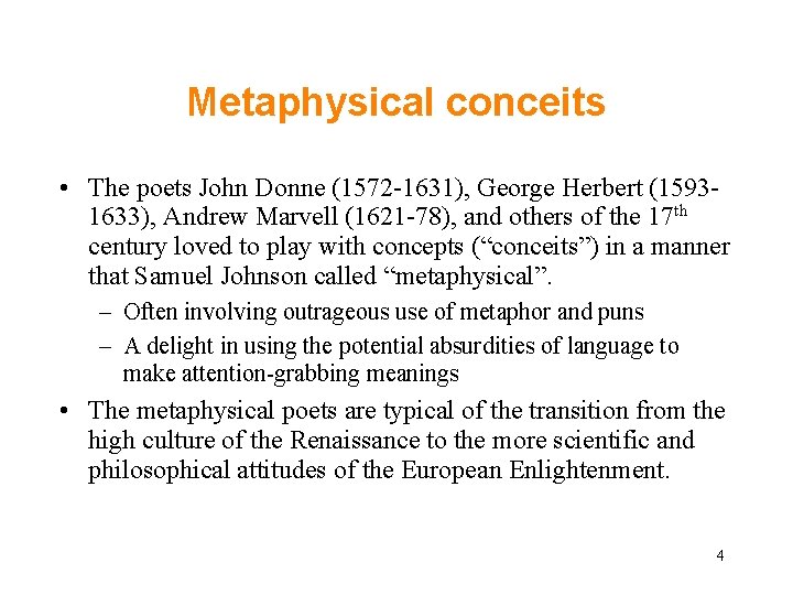 Metaphysical conceits • The poets John Donne (1572 -1631), George Herbert (15931633), Andrew Marvell Metaphysical conceits • The poets John Donne (1572 -1631), George Herbert (15931633), Andrew Marvell