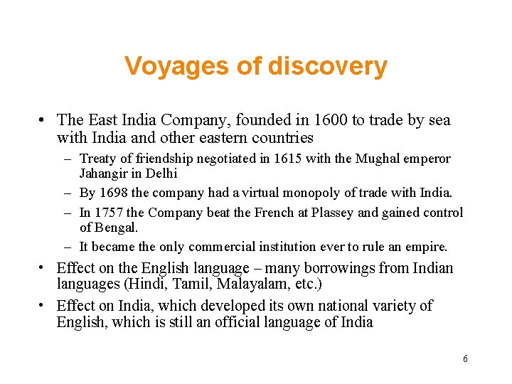 Voyages of discovery • The East India Company, founded in 1600 to trade by Voyages of discovery • The East India Company, founded in 1600 to trade by